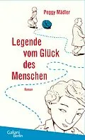 E-Book (epub) Legende vom Glück des Menschen von Peggy Mädler