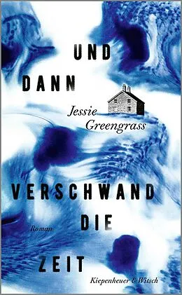 E-Book (epub) Und dann verschwand die Zeit von Jessie Greengrass