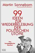E-Book (epub) 99 Ideen zur Wiederbelebung der politischen Utopie von Martin Sonneborn