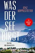 E-Book (epub) Was der See birgt von Lenz Koppelstätter