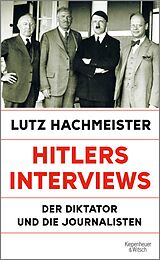 E-Book (epub) Hitlers Interviews von Lutz Hachmeister