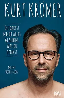 E-Book (epub) Du darfst nicht alles glauben, was du denkst von Kurt Krömer