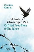 E-Book (epub) Kind einer schwierigen Zeit von Carsten Gansel