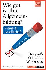 E-Book (epub) Wie gut ist Ihre Allgemeinbildung? Politik &amp; Gesellschaft von Martin Doerry, Markus Verbeet