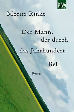 E-Book (epub) Der Mann, der durch das Jahrhundert fiel von Moritz Rinke