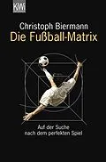 E-Book (epub) Die Fußball-Matrix von Christoph Biermann