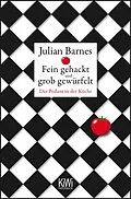 E-Book (epub) Fein gehackt und grob gewürfelt von Julian Barnes