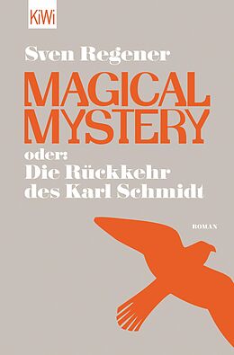 E-Book (epub) Magical Mystery oder: Die Rückkehr des Karl Schmidt von Sven Regener