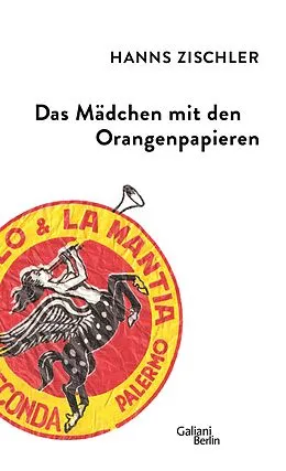 E-Book (epub) Das Mädchen mit den Orangenpapieren von Hanns Zischler