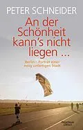 E-Book (epub) An der Schönheit kann's nicht liegen von Peter Schneider