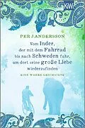 E-Book (epub) Vom Inder, der mit dem Fahrrad bis nach Schweden fuhr um dort seine große Liebe wiederzufinden von Per J. Andersson