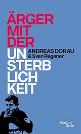 E-Book (epub) Ärger mit der Unsterblichkeit von Andreas Dorau, Sven Regener