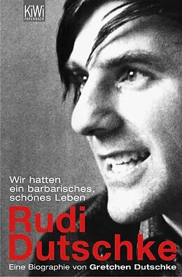 E-Book (epub) Wir hatten ein barbarisch schönes Leben von Gretchen Dutschke