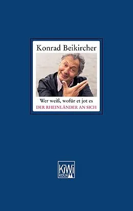 E-Book (epub) Wer weiß, wofür et jot es - Der Rheinländer an sich von Konrad Beikircher