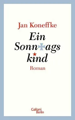E-Book (epub) Ein Sonntagskind von Jan Koneffke