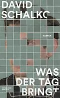 E-Book (epub) Was der Tag bringt von David Schalko