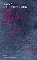 E-Book (epub) Gleich geht die Geschichte weiter, wir atmen nur aus von Tanja Maljartschuk