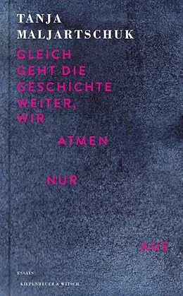E-Book (epub) Gleich geht die Geschichte weiter, wir atmen nur aus von Tanja Maljartschuk