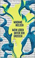 E-Book (epub) Mein Leben unter den Großen von Madame Nielsen