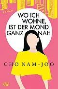 E-Book (epub) Wo ich wohne, ist der Mond ganz nah von Cho Nam-Joo