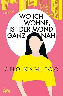 E-Book (epub) Wo ich wohne, ist der Mond ganz nah von Cho Nam-Joo