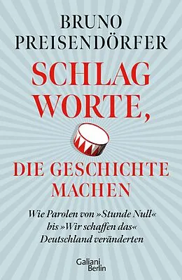 E-Book (epub) Schlagworte, die Geschichte machen von Bruno Preisendörfer