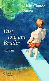 E-Book (epub) Fast wie ein Bruder von Alain Claude Sulzer