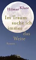 E-Book (epub) Im Traum suche ich immer das Weite von Hilmar Klute