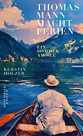 E-Book (epub) Thomas Mann macht Ferien von Kerstin Holzer