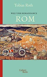 E-Book (epub) Welt der Renaissance: Rom von Tobias Roth