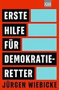 E-Book (epub) Erste Hilfe für Demokratie-Retter von Jürgen Wiebicke