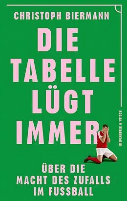 E-Book (epub) Die Tabelle lügt immer von Christoph Biermann