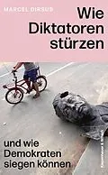 E-Book (epub) Wie Diktatoren stürzen von Marcel Dirsus