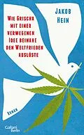 E-Book (epub) Wie Grischa mit einer verwegenen Idee beinahe den Weltfrieden auslöste von Jakob Hein