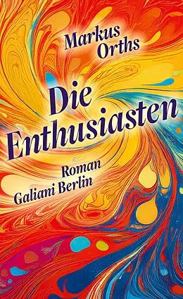 E-Book (epub) Die Enthusiasten von Markus Orths