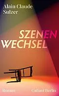 E-Book (epub) Szenenwechsel von Alain Claude Sulzer