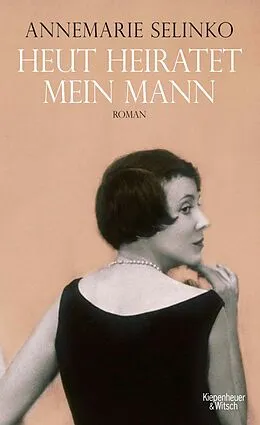 E-Book (epub) Heut heiratet mein Mann von Annemarie Selinko