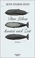 E-Book (epub) Das Leben kostet viel Zeit von Jens Sparschuh