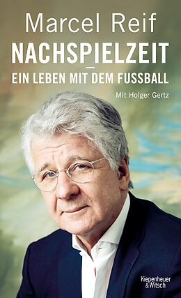 E-Book (epub) Nachspielzeit - ein Leben mit dem Fußball von Marcel Reif, Holger Gertz