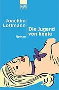 E-Book (epub) Die Jugend von heute von Joachim Lottmann