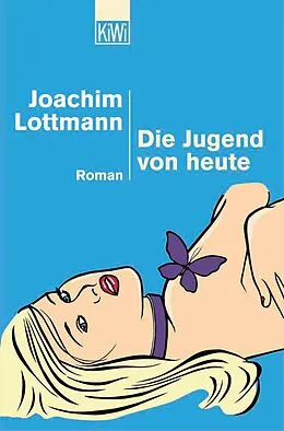 E-Book (epub) Die Jugend von heute von Joachim Lottmann