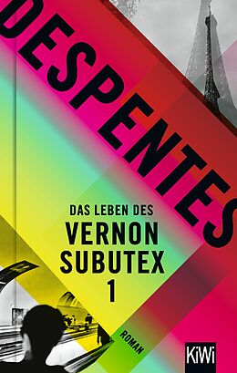 E-Book (epub) Das Leben des Vernon Subutex 1 von Virginie Despentes