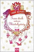 E-Book (epub) Trau dich unterm Mistelzweig von Judy Astley