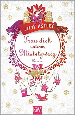E-Book (epub) Trau dich unterm Mistelzweig von Judy Astley