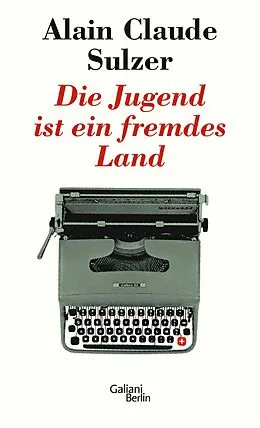 E-Book (epub) Die Jugend ist ein fremdes Land von Alain Claude Sulzer