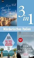 E-Book (epub) Mörderisches Italien (3in1-Bundle) von Kirsten Wulf, Lenz Koppelstätter, Bruno Varese