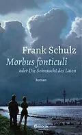 E-Book (epub) Morbus Fonticuli oder Die Sehnsucht des Laien von Frank Schulz