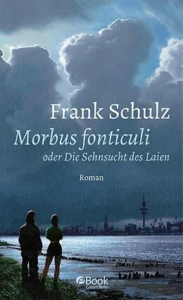 E-Book (epub) Morbus Fonticuli oder Die Sehnsucht des Laien von Frank Schulz