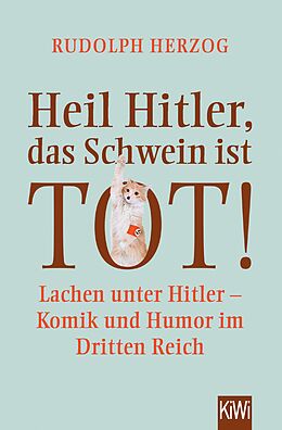 E-Book (epub) Heil Hitler, das Schwein ist tot! von Rudolph Herzog