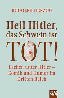E-Book (epub) Heil Hitler, das Schwein ist tot! von Rudolph Herzog